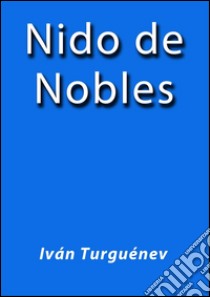 Nido de nobles. E-book. Formato Mobipocket ebook di Iván Turguénev