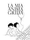 La mia anima grida. E-book. Formato EPUB ebook di Giorgio De Ritis