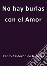 No hay burlas con el amor. E-book. Formato Mobipocket ebook