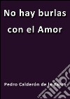 No hay burlas con el amor. E-book. Formato Mobipocket ebook