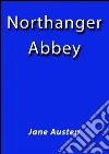 Northanger Abbey. E-book. Formato Mobipocket ebook di Jane Austen