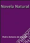 Novela natural. E-book. Formato Mobipocket ebook di Pedro Antonio de Alarcón
