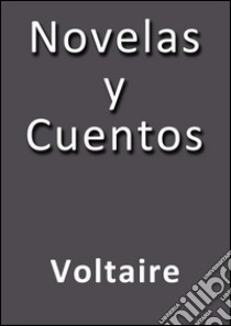 Novelas y cuentos. E-book. Formato EPUB ebook di Voltaire