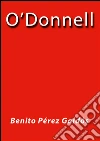 O'Donnell. E-book. Formato Mobipocket ebook di Benito Pérez Galdós