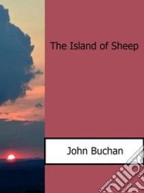 The island of sheep. E-book. Formato EPUB ebook di John Buchan