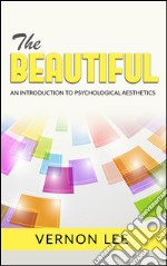 The Beautiful - An Introduction to Psychological Esthetics. E-book. Formato EPUB ebook