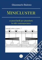 MiniCluster: dieci pezzi facili per pianoforte in stile contemporaneo. E-book. Formato Mobipocket ebook