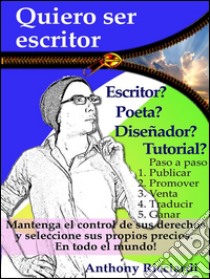 Quiero ser escritor. E-book. Formato EPUB ebook di Anthony Ricciardi