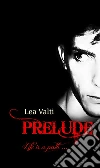 Prelude. Ediz. inglese. E-book. Formato Mobipocket ebook di Lea Valti