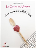 La Cucina di Afrodite - San Valentino Special. E-book. Formato Mobipocket ebook