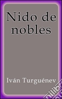 Nido de nobles. E-book. Formato EPUB ebook di Iván Turguénev