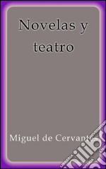 Novelas y teatro. E-book. Formato EPUB ebook