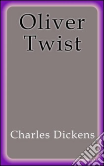 Oliver Twist. E-book. Formato Mobipocket ebook di Charles Dickens