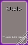 Otelo. E-book. Formato EPUB ebook di William Shakespeare