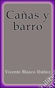 Cañas y barro. E-book. Formato EPUB ebook di Vicente Blasco Ibáñez