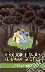 Théologie hindoue. Le Kama soutra. E-book. Formato EPUB ebook