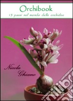 Orchibook - 13 passi nel mondo delle orchidee. E-book. Formato Mobipocket ebook