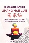 New Paradigms for Shang Han Lun - Integrating Korean Sasang Constitutional Medicine and Japanese Kampo Medicine. E-book. Formato EPUB ebook