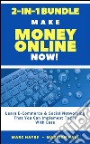 Make Money Online Now! (2-in-1 Bundle): Learn E-Commerce & Social Networking That You Can Implement Today With Ease. E-book. Formato EPUB ebook