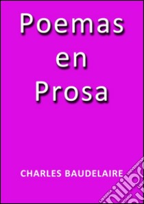 Poemas en prosa. E-book. Formato EPUB ebook di Charles Baudelaire