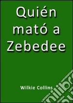 Quién mató a Zebedee. E-book. Formato EPUB ebook