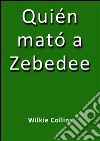Quién mató a Zebedee. E-book. Formato EPUB ebook