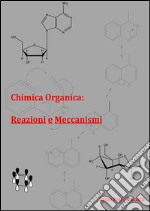 Chimica organica: reazioni e meccanismi. E-book. Formato EPUB ebook