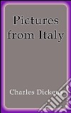 Pictures from Italy. E-book. Formato Mobipocket ebook di Charles Dickens
