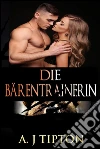 Die Bärentrainerin. E-book. Formato Mobipocket ebook di AJ Tipton
