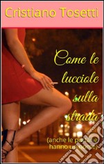 Come le lucciole sulla strada (anche le puttane hanno un nome). E-book. Formato EPUB ebook