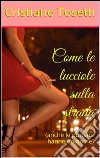 Come le lucciole sulla strada (anche le puttane hanno un nome). E-book. Formato EPUB ebook