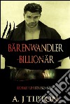 Bärenwandler-Billionär: Buchpaket Alpha Romanze, 4 Bände. E-book. Formato Mobipocket ebook