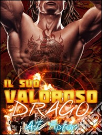 Il suo valoroso drago. E-book. Formato Mobipocket ebook di AJ Tipton