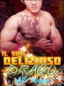 Il suo delizioso drago. E-book. Formato EPUB ebook di AJ Tipton