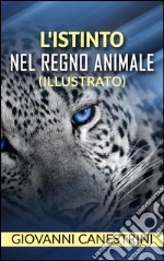 L'istinto nel regno animale (illustrato). E-book. Formato EPUB