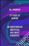 In A MMMBop - 25 Years Of Hanson - an unofficial, unauthorised and uncut biography. E-book. Formato PDF ebook