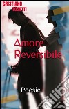 Amore reversibile. E-book. Formato EPUB ebook