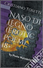 Naso di legnoerotic poem 18+. E-book. Formato EPUB ebook