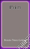 Prim. E-book. Formato Mobipocket ebook di Benito Pérez Galdós