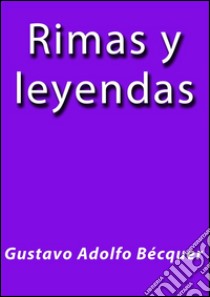 Rimas y Leyendas. E-book. Formato Mobipocket ebook di Gustavo Adolfo Bécquer