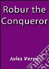 Robur de Conqueror. E-book. Formato EPUB ebook