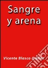 Sangre y arena. E-book. Formato Mobipocket ebook di Vicete Blasco Ibáñez