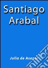 Santiago Arabal. E-book. Formato EPUB ebook