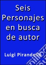 Seis personajes en busca de autor. E-book. Formato EPUB ebook