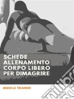 Schede allenamento corpo libero per dimagrire. E-book. Formato EPUB ebook