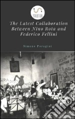 The latest collaboration between Nino Rota and Federico Fellini. E-book. Formato EPUB ebook