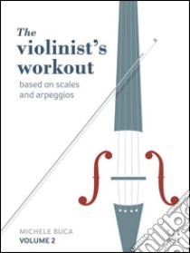 The violinist's workout vol 2. E-book. Formato PDF ebook di Michele Buca