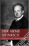 Der arme Heinrich. E-book. Formato EPUB ebook di Gerhart Hauptmann