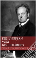 Die Jungfern vom Bischofsberg. E-book. Formato EPUB ebook