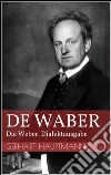 De Waber - Die Weber. Dialektausgabe. E-book. Formato Mobipocket ebook di Gerhart Hauptmann